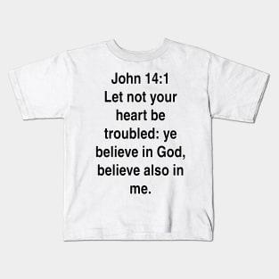 John 14:1  King James Version (KJV) Bible Verse Typography Kids T-Shirt